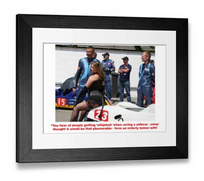 Framed Print : Whiplash. You hear of people getting whiplash when racing a sidecar - never
