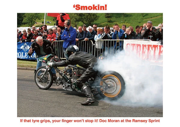 Smokin. If thqattyre grips, your finger won t stop it! Doc Moran at the Ramsey Sprint